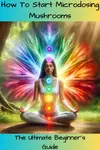 Learn how to start microdosing mushrooms, exploring legalities, dosing tips, and integration for a transformative journey.