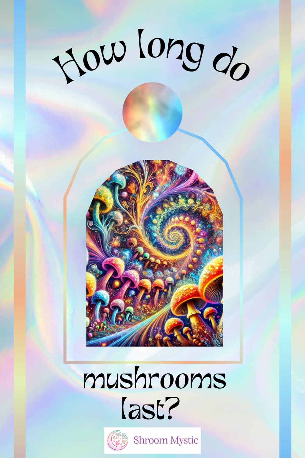 How long do mushrooms last? how long do mushrooms last