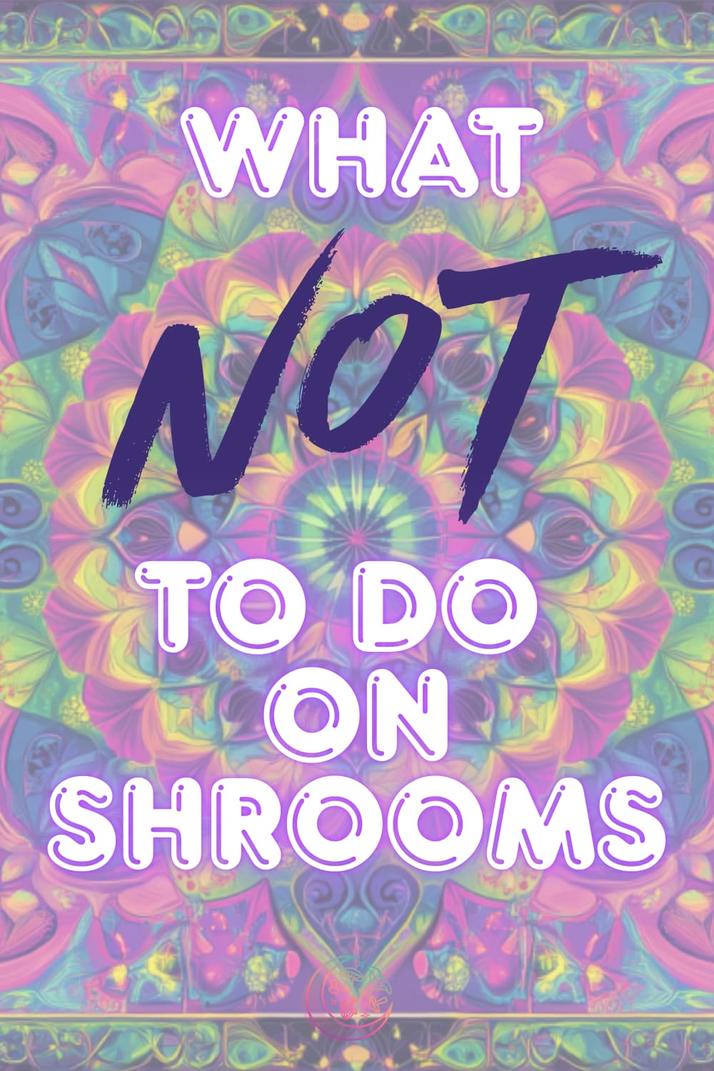 what to do on mushrooms